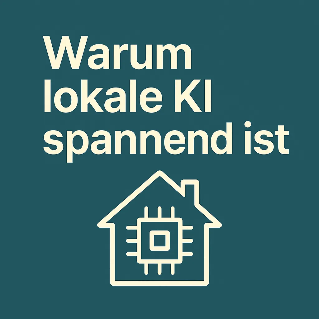 Warum lokale KI spannend ist