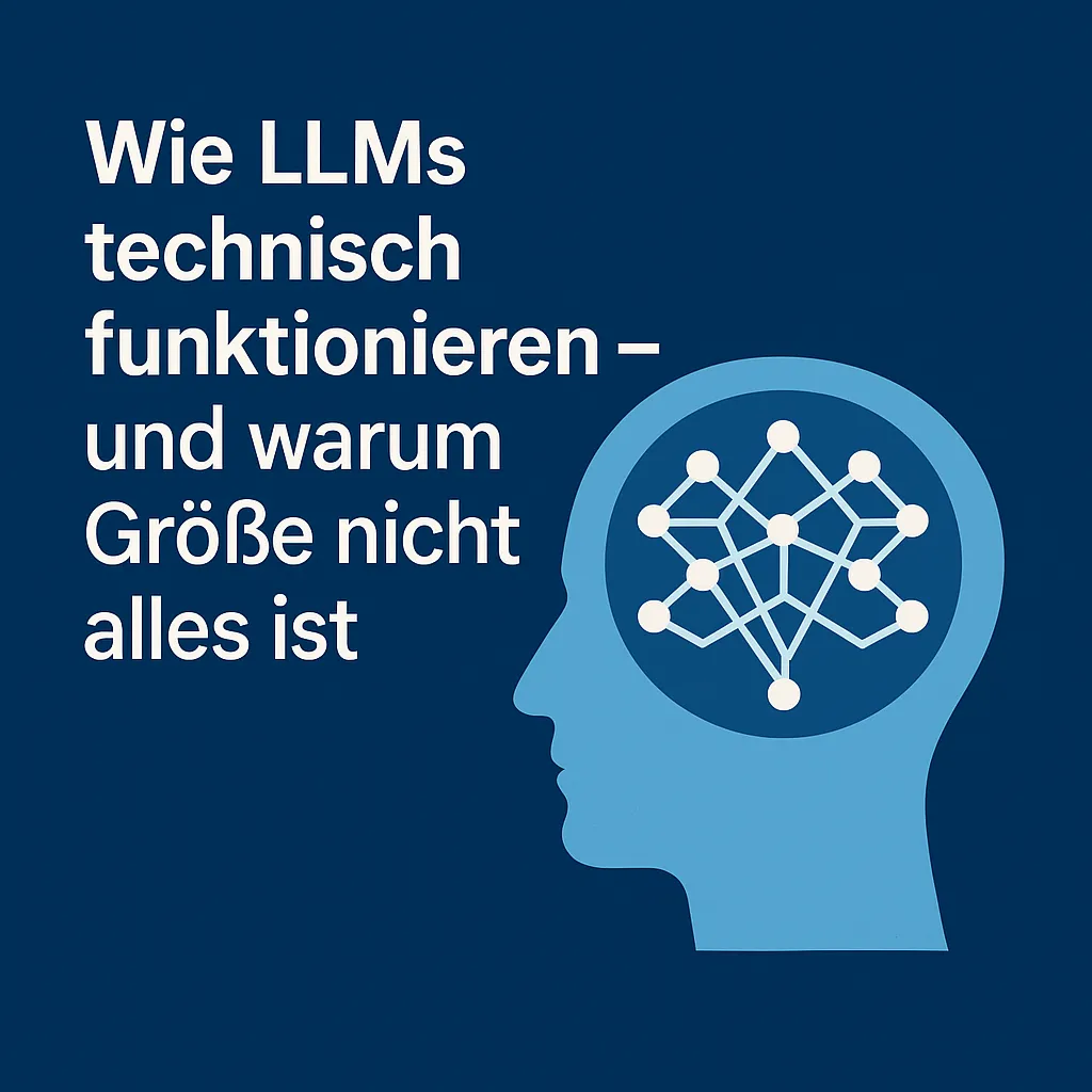 Wie LLMs technisch funktionieren – und warum Größe nicht alles ist