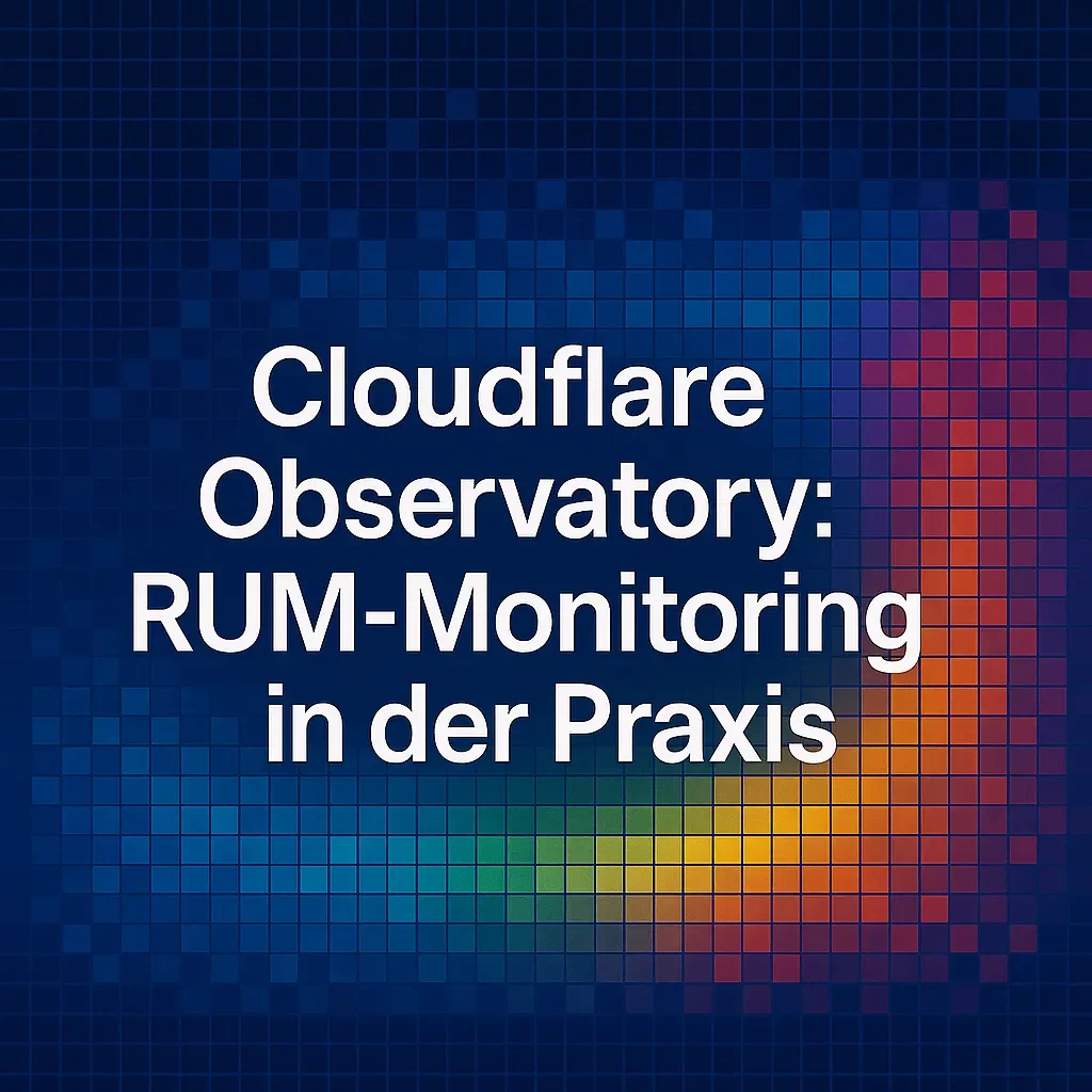 Cloudflare Observatory: RUM-Monitoring in der Praxis