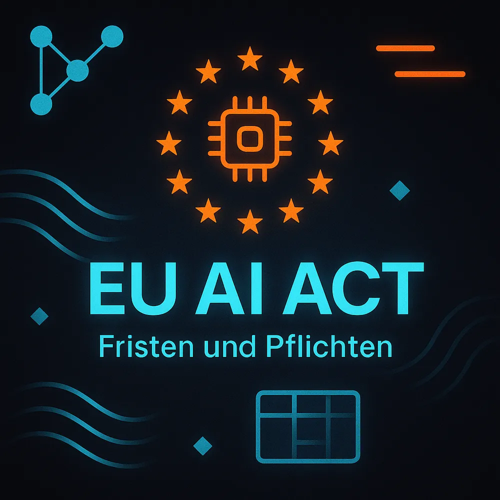 EU AI Act – Fristen, Pflichten & was jetzt wichtig wird