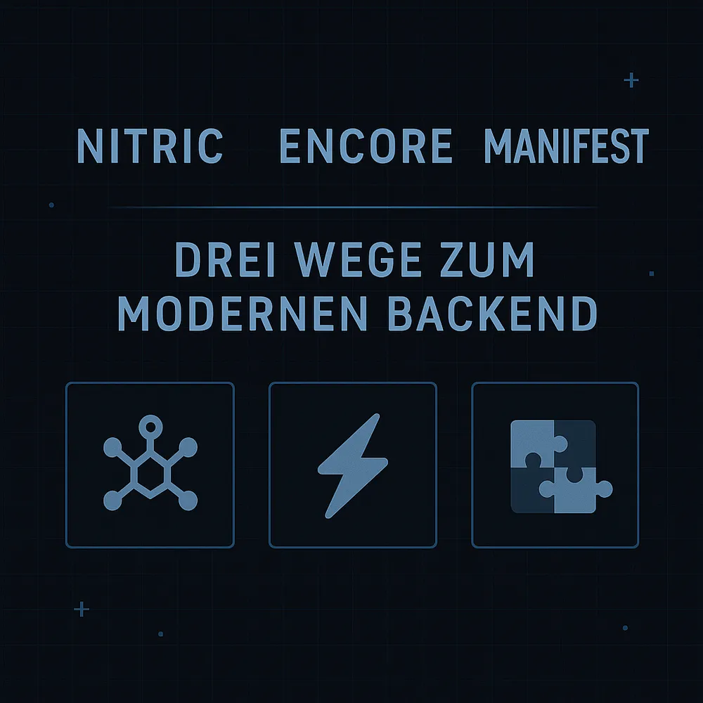 Nitric, Encore & Manifest – Drei Wege zum modernen Backend