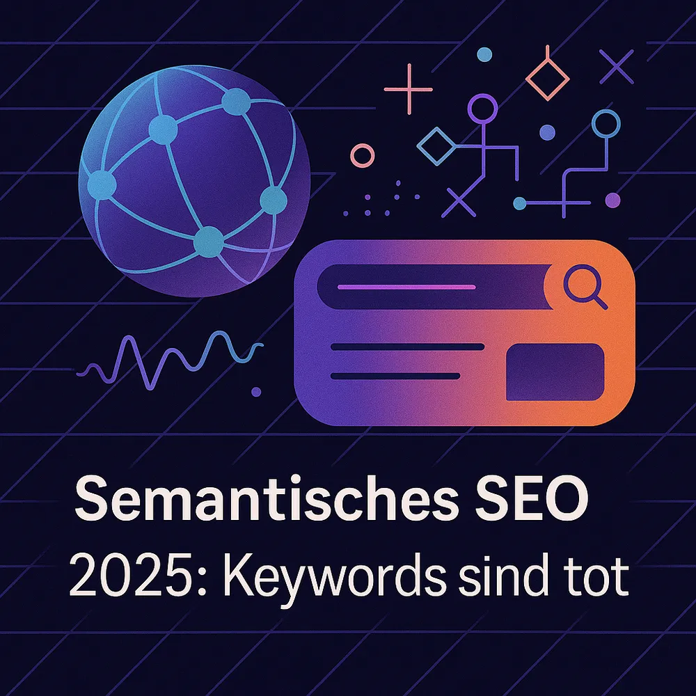 Semantic SEO 2025: Warum Keywords tot sind – und Antworten die Zukunft